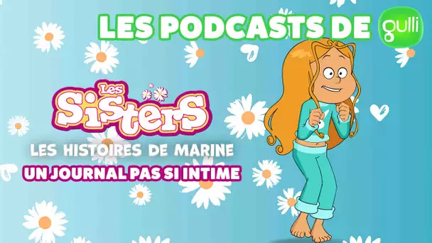 Un journal pas si intime 😉 Les Sisters 👯‍♀️ Les podcasts de Gulli