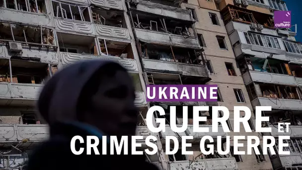 Ukraine : qu'est-ce qu'un crime de guerre ?