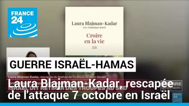 Laura Blajman-Kadar, rescapée de l'attaque 7 octobre • FRANCE 24