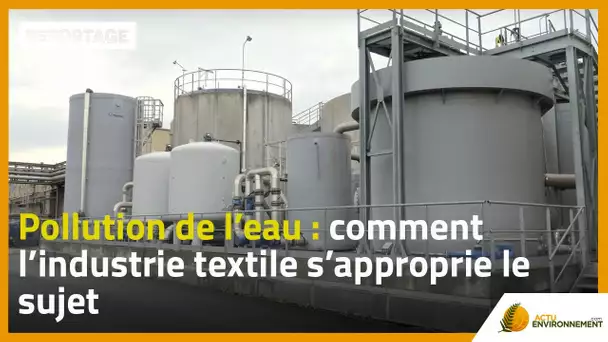 Pollution de l’eau : comment l’industrie textile s’approprie le sujet